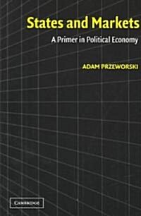 States and Markets : A Primer in Political Economy (Paperback)