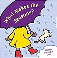 What Makes the Seasons ? (School & Library)