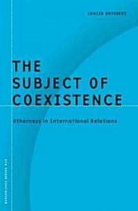 The Subject of Coexistence: Otherness in International Relations Volume 28 (Paperback)