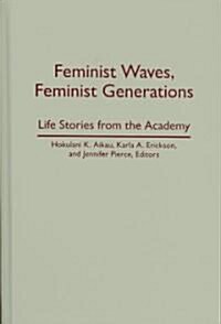 Feminist Waves, Feminist Generations: Life Stories from the Academy (Hardcover)