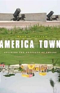 America Town: Building the Outposts of Empire (Paperback)