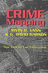 Crime Mapping: New Tools for Law Enforcement (Paperback)