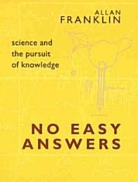 No Easy Answers: Science and the Pursuit of Knowledge (Paperback)