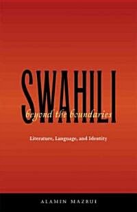 Swahili Beyond the Boundaries: Literature, Language, and Identity (Paperback)