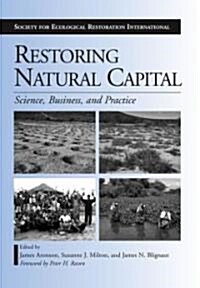 Restoring Natural Capital: Science, Business, and Practice (Paperback)