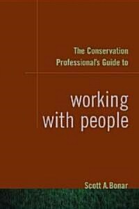 The Conservation Professionals Guide to Working With People (Paperback)