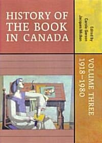 History of the Book in Canada: Volume Three: 1918-1980 (Hardcover)