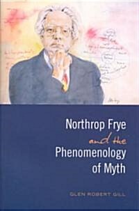 Northrop Frye and the Phenomenology of Myth (Paperback)
