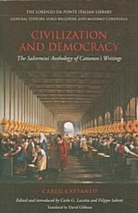 Civilization and Democracy: The Salvernini Anthology of Cattaneos Writings (Paperback)