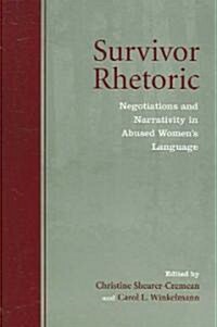 Survivor Rhetoric: Negotiations and Narrativity in Abused Womens Language (Paperback)