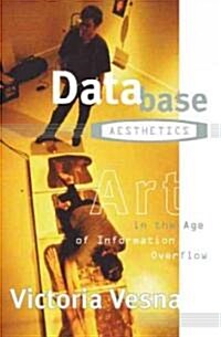 Database Aesthetics: Art in the Age of Information Overflow Volume 20 (Paperback)