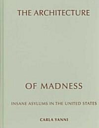 The Architecture of Madness (Hardcover, 1st)