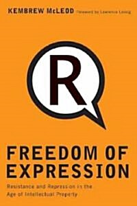 Freedom of Expression: Resistance and Repression in the Age of Intellectual Property (Paperback)