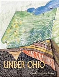 Under Ohio: The Story of Ohios Rocks and Fossils (Hardcover)