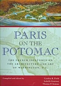 Paris on the Potomac: The French Influence on the Architecture and Art of Washington, D.C. (Paperback)