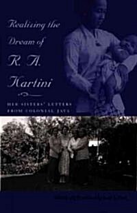 Realizing the Dream of R. A. Kartini: Her Sisters Letters from Colonial Java (Paperback)