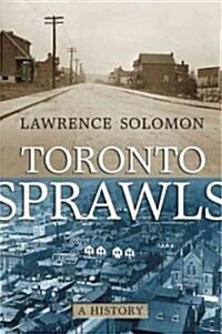 Toronto Sprawls: A History (Hardcover)