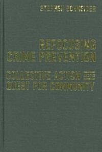 Refocusing Crime Prevention: Collective Action and the Quest for Community (Hardcover)