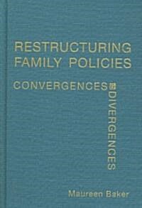 Restructuring Family Policies: Convergences and Divergences (Hardcover, 2nd)