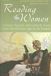 Reading Women: Literary Figures and Cultural Icons from the Victorian Age to the Present (Paperback)