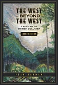 The West Beyond the West: A History of British Columbia (Paperback, 3)