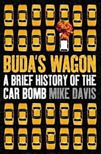 Budas Wagon : A Brief History of the Car Bomb (Hardcover)