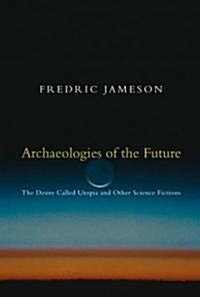 Archaeologies of the Future : The Desire Called Utopia and Other Science Fictions (Paperback)