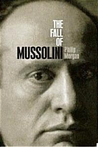 [중고] The Fall of Mussolini : Italy, the Italians, and the Second World War (Hardcover)