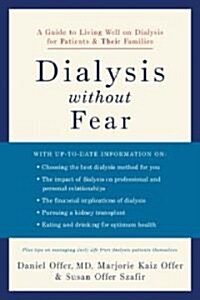 Dialysis Without Fear: A Guide to Living Well on Dialysis for Patients and Their Families (Paperback)