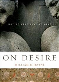 On Desire: Why We Want What We Want (Paperback)