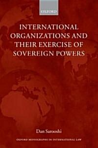 International Organizations and Their Exercise of Sovereign Powers (Paperback)