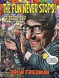 The Fun Never Stops!: An Anthology of Comic Art 1991-2006 (Paperback)