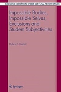 Impossible Bodies, Impossible Selves: Exclusions and Student Subjectivities (Paperback, 2006)