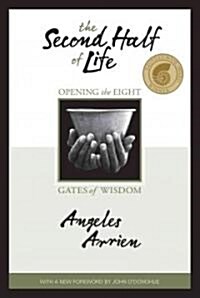 The Second Half of Life: Opening the Eight Gates of Wisdom (Paperback)