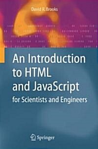 An Introduction to HTML and JavaScript : for Scientists and Engineers (Paperback, 2007 ed.)