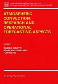 Atmospheric Convection: Research and Operational Forecasting Aspects (Paperback, 2007)