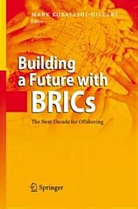 Building a Future with Brics: The Next Decade for Offshoring (Hardcover, 2008)