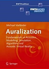 Auralization: Fundamentals of Acoustics, Modelling, Simulation, Algorithms and Acoustic Virtual Reality (Hardcover)