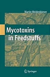 Mycotoxins in Feedstuffs (Hardcover)