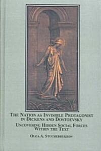 The Nation As Invisible Protagonist in Dickens and Dostoevsky (Hardcover)