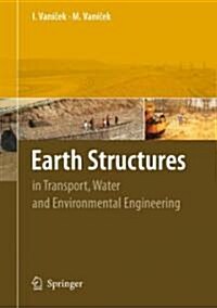 Earth Structures: In Transport, Water and Environmental Engineering (Hardcover)