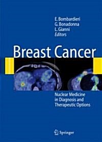 Breast Cancer: Nuclear Medicine in Diagnosis and Therapeutic Options (Hardcover)
