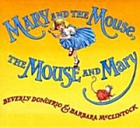 Mary and the Mouse, the Mouse and Mary (Library)