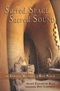 Sacred Space, Sacred Sound: The Acoustic Mysteries of Holy Places (Paperback)