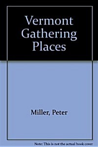 Vermont Gathering Places (Hardcover)