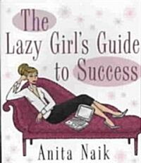 The Lazy Girls Guide to Success (Paperback)