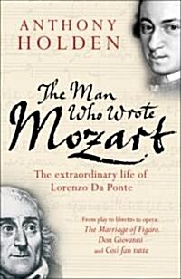 The Man Who Wrote Mozart: The Extraordinary Life of Lorenzo Da Ponte (Paperback)