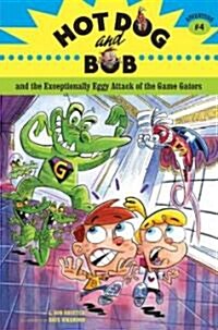 Hot Dog and Bob and the Exceptionally Eggy Attack of the Game Gators (Paperback)