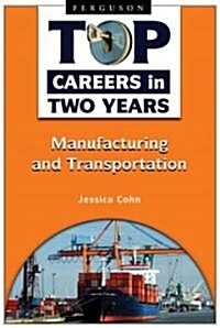 Top Careers in Two Years: Manufacturing and Transportation (Hardcover)
