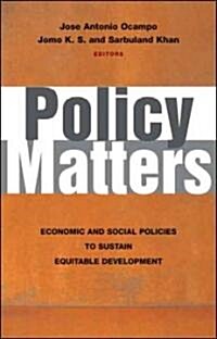 Policy Matters : Economic and Social Policies to Sustain Equitable Development (Paperback)